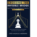 Crossing the Invisible Bridge: From "Next Time" to "Next Move" Prosper by Doing What You Love