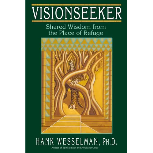 Visionseeker: Shared Wisdom from the Place of Refuge