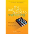 The Author's Guide to Marketing: Make a Plan That Attracts More Readers and Sells More Books (You May Even Enjoy It)