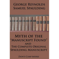 Myth of the "Manuscript Found" And The Complete Original Spaulding Manuscript: The Faith-Promoting Series Book 11