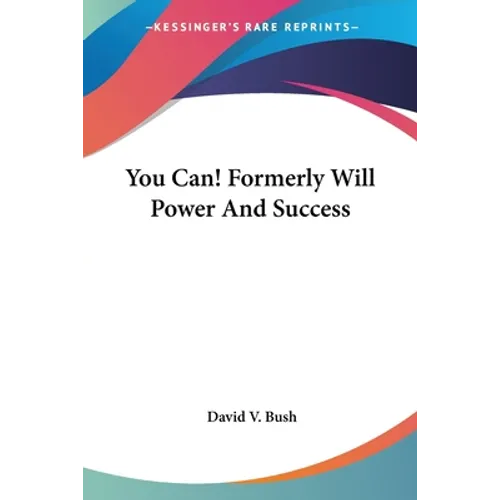 You Can! Formerly Will Power And Success