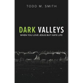 Dark Valleys: When You Love Jesus But Hate Life
