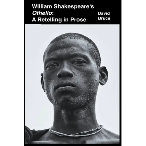William Shakespeare's Othello: A Retelling in Prose
