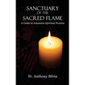 Sanctuary of the Sacred Flame: A Guide to Johannite Spiritual Practice