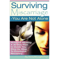 Surviving Miscarriage: --You Are Not Alone