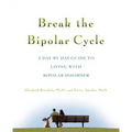 Break the Bipolar Cycle: A Day by Day Guide to Living with Bipolar Disorder