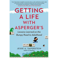 Getting a Life with Asperger's: Lessons Learned on the Bumpy Road to Adulthood