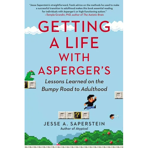 Getting a Life with Asperger's: Lessons Learned on the Bumpy Road to Adulthood