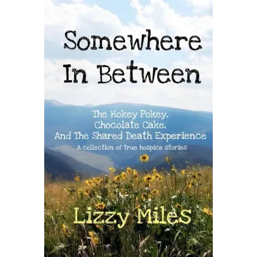 Somewhere In Between: The Hokey Pokey, Chocolate Cake, and The Shared Death Experience