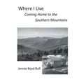 Where I Live: Coming Home to the Southern Mountains
