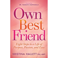 Own Best Friend: Eight Steps to a Life of Purpose, Passion, and Ease