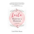 LAILA Held for a Moment: A Memoir