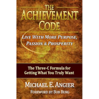 The Achievement Code: The Three-C Formula for Getting What You Truly Want - Paperback