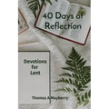 40 Days of Reflection: Devotions for Lent