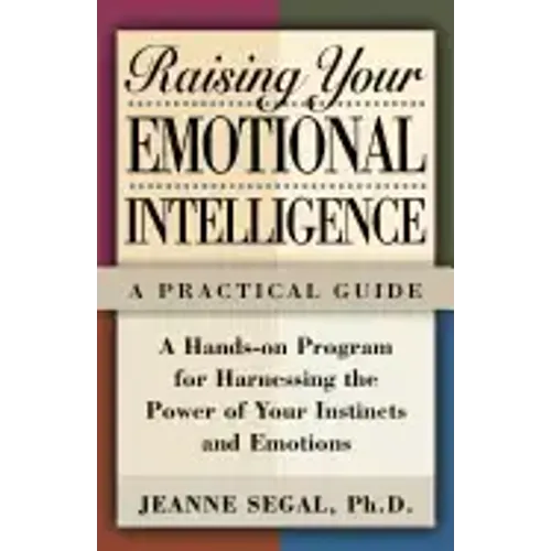 Raising Your Emotional Intelligence: A Practical Guide