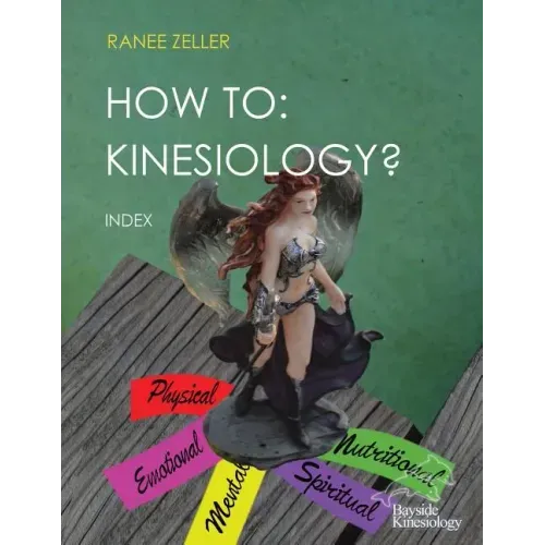 How to: Kinesiology? Book 11: Index: HOW TO: Kinesiology? Book 11: Index