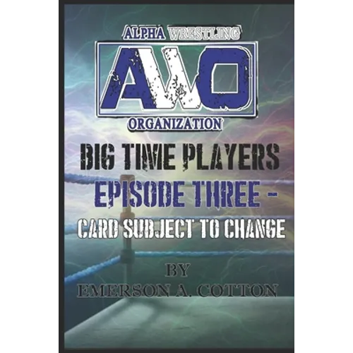 AWO Big Time Player - Episode Three: Card Subject to Change