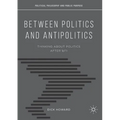 Between Politics and Antipolitics: Thinking about Politics After 9/11