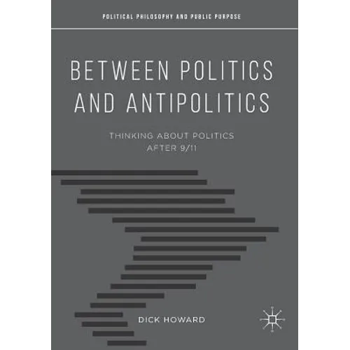 Between Politics and Antipolitics: Thinking about Politics After 9/11