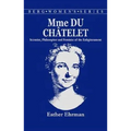 Madame Du Chatelet: Scientist, Philosopher and Feminist of the Enlightenment