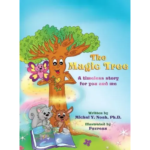 The Magic Tree a timeless story for you and me: Multi-Award-Winning Book and Recipient of the International Impact Book Award