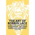 The Art of Bobbin Lace - A Practical Text Book of Workmanship - Including Bobbin Lace Supplement
