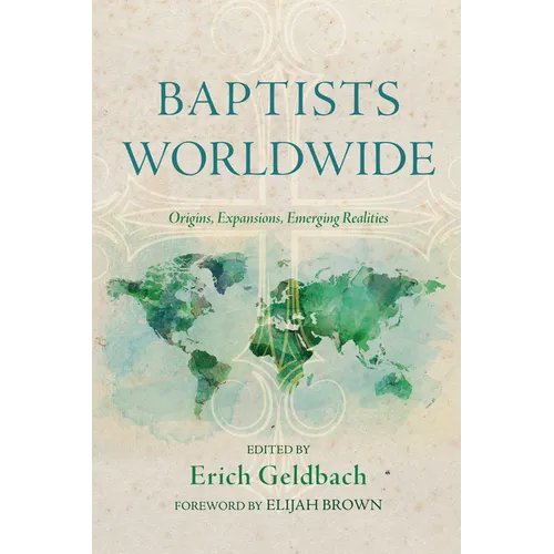 Baptists Worldwide: Origins, Expansions, Emerging Realities