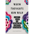 When Thoughts Run Wild: A Mom's Guide to Untangling Cognitive Distortions
