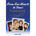 From Our Hearts To Yours: Why I would not trade a moment of my grief for a life less loved