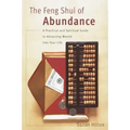 The Feng Shui of Abundance: A Practical and Spiritual Guide to Attracting Wealth Into Your Life