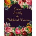 Social Anxiety and Childhood Trauma Workbook: Ideal and Perfect Gift for Social Anxiety and Childhood Trauma Workbook Best Social Anxiety and Childhoo