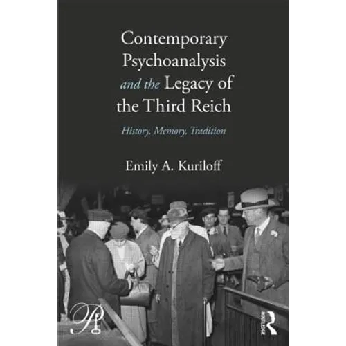 Contemporary Psychoanalysis and the Legacy of the Third Reich: History, Memory, Tradition