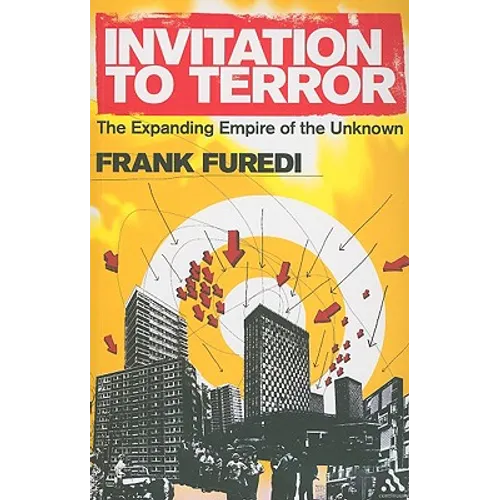 Invitation to Terror: The Expanding Empire of the Unknown