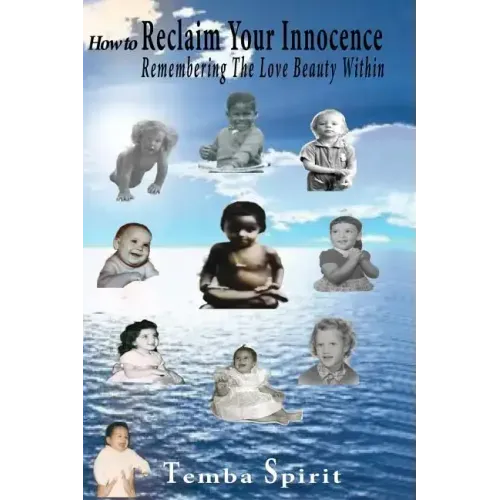 How To Reclaim Your Innocence: Remembering The Love Beauty Within