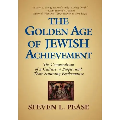 The Golden Age of Jewish Achievement: The Compendium of a Culture, a People, and Their Stunning Performance