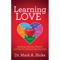 Learning Love: Building a Life That Matters and Healthy Relationships That Last