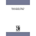 Memoirs of the Rev. Walter M. Lowrie, Missionary to China.