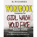 Workbook Companion for Girl Wash Your Face by Rachel Hollis: Stop Believing the Lies About Who You Are So You Can Become Who You Were Meant to Be