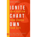 Ignite Your Passion Chart Your Course Own Your Life