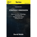The Book On Strategic Obsession: How to Turn Long-Term Thinking Into a Competitive Weapon