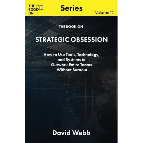 The Book On Strategic Obsession: How to Turn Long-Term Thinking Into a Competitive Weapon