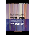 Remembering the Future, Imagining the Past