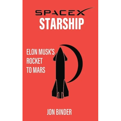 SpaceX Starship: Elon Musk's Rocket to Mars
