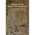 Researching Scots-Irish Ancestors. Second Edition