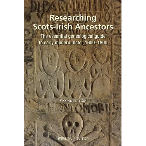 Researching Scots-Irish Ancestors. Second Edition