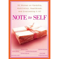 Note to Self: 30 Women on Hardship, Humiliation, Heartbreak, and