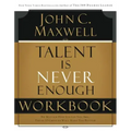 Talent Is Never Enough Workbook: No Matter How Gifted You Are, These 13 Choices Will Make You Better
