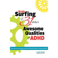 Brain Surfing & 31 Other Awesome Qualities of ADHD: Real life stories and examples about the positive attributes of living with ADHD