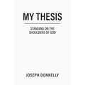 My Thesis: Standing on the Shoulders of God