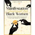 Manifestation Journal for Black Women: Powerful Law of Attraction Guided Journal and Exercises to Attract Wealth, Abundance, Love, and Happiness